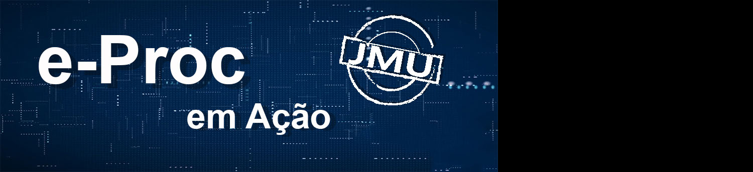 Assista ao vídeo sobre o e-Proc JMU e saiba mais sobre a fase de testes do sistema